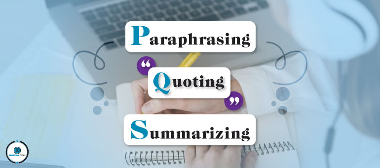 what are the differences between summarizing paraphrasing and quoting